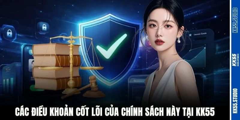 Các điều khoản cốt lõi của chính sách này tại KK55