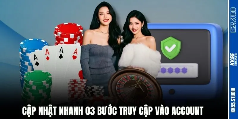 Cập nhật nhanh 03 bước truy cập vào account
