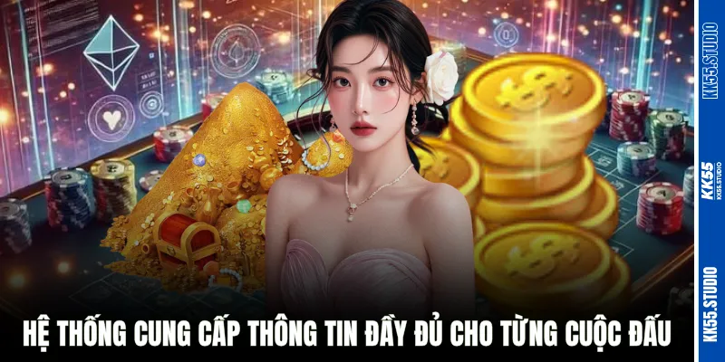 Hệ thống cung cấp thông tin đầy đủ cho từng cuộc đấu