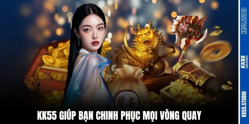 KK55 giúp bạn chinh phục mọi vòng quay