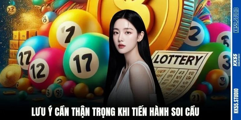 Lưu ý cần thận trọng khi tiến hành soi cầu