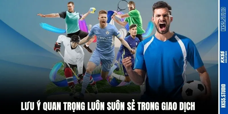 Lưu ý quan trọng luôn suôn sẻ trong giao dịch