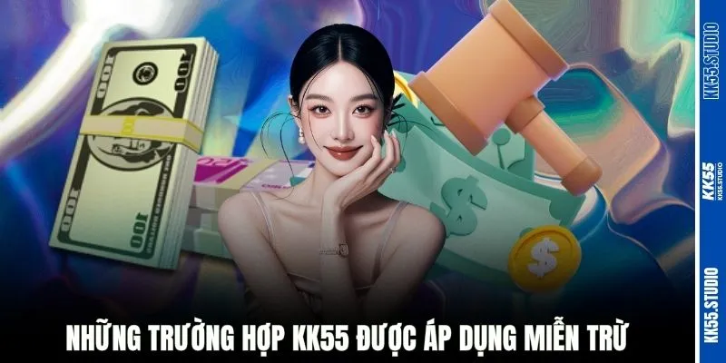 Những trường hợp KK55 được áp dụng miễn trừ