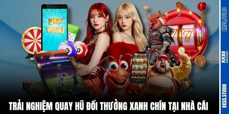 Trải nghiệm quay hũ đổi thưởng xanh chín tại nhà cái 